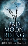 Bad Moon Rising - Lori Beasley Bradley - 9784867513781