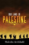 Our Land of Palestine - Malcolm Archibald - 9784867529171