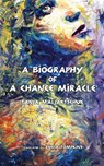 A Biography of a Chance Miracle - Tanja Maljartschuk - 9784908793417