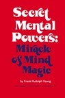 Secret Mental Powers - Frank Rudolph Young - 9785152679892