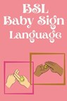 BSL Baby Sign Language.Educational book, contains everyday signs. - Cristie Publishing - 9785165011566