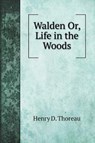 Walden Or, Life in the Woods - THOREAU,  Henry D - 9785519692946