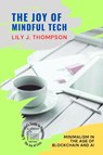 The Joy of Mindful Tech - Lily J. Thompson - 9785831731101