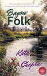 Bayou Folk - Kate Chopin - 9786057566270