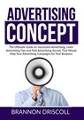 The Advertising Concept - Brannon Driscoll - 9786069837610