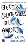 Efectos Colaterales del Amor - SUTHERLAND,  Krystal - 9786070746505