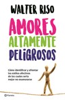 Amores Altamente Peligrosos / Highly Dangerous Loves - Walter Riso - 9786070747731