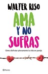 SPA-AMA Y NO SUFRAS - Walter Riso - 9786070747953