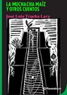 La Muchacha Maíz Y Otros Cuentos / The Corn Girl and Other Stories - José Luis Trueba Lara - 9786070775208