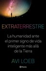 Extraterrestre: La Humanidad Ante El Primer Signo de Vida Inteligente Más Allá de la Tierra - Avi Loeb - 9786070775277