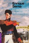 El Seductor de la Patria - Enrique Serna - 9786070779053