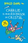 Charlie Y El Ascensor de Cristal / Charlie and the Great Glass Elevator: Coleccion Dahl - Roald Dahl - 9786073137157