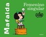 Quino: Mafalda: Femenino Singular / Mafalda: Feminine Singul - Quino - 9786073179041