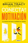 Conecta Con La Motivación. Siembra La Motivación a Voluntad / The Science of Motivation: Strategies & Techniques for Turning Dreams Into Destiny - Brian Tracy - 9786073816588