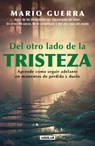 del Otro Lado de la Tristeza. Aprende Como Seguir Adelante En Momentos de Pérdid A Y Duelo / On the Other Side of Sadness. Learn How to Move on in Tim - Mario Guerra - 9786073824163