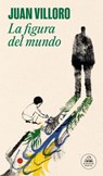 Villoro, J: Figura del Mundo / The Figure of the World - Juan Villoro - 9786073828505