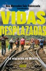 Vidas Desplazadas: La Migración En México / Displaced Lives. the History of Migration in Mexico - Ana Mercedes Saiz Valenzuela - 9786073830706