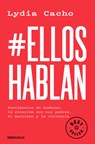 #Elloshablan. Testimonios de Hombres, La Relación Con Sus Padres, El Machismo Y La Violencia / #Menspeak: Testimonies of Men - Lydia Cacho - 9786073843713