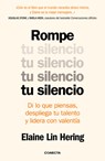 Rompe Tu Silencio: Di Lo Que Piensas, Despliega Tu Talento Y Lidera Con Valentía / Unlearning Silence - LIN HERING,  Elaine - 9786073845403