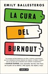 La Cura del Burnout: Cómo Encontrar El Equilibrio Y Recuperar Tu Vida / The Cure for Burnout - Emily Ballesteros - 9786073846028