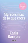 Mereces Más de Lo Que Crees - Sanación Sin Tanto Rollo / You Deserve More Than You Think: Peaceful Healing - Karla Barajas - 9786073849883