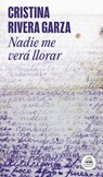 Nadie Me Verá Llorar / No One Will See Me Cry - Cristina Rivera Garza - 9786073850988