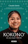 Kokono' de Una Mujer Rebelde. La Primera Chef Tsotsil Reconocida Como Una de Las 50 Promesas de la Cocina Internacional / Kokono of a Brave Woman - Claudia Sántiz - 9786073854306