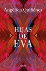 Hijas de Eva / Eva's Daughters - Angélica Quiñónez - 9786073856249
