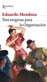 Tres Enigmas Para La Organización (Novela) / Three Enigmas for the Organization (a Novel) - Eduardo Mendoza - 9786073918466