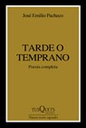 Tarde O Temprano (Poesía) / Sooner or Later (Poems) - José Emilio Pacheco - 9786073926225