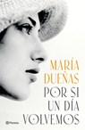 Por Si Un Día Volvemos (Novela Histórica) / If One Day We Come Together (a Historical Novel) - María Dueñas - 9786073927352