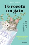 Te Receto Un Gato: El Bestseller Japonés Que Ha Engatusado a Lectores En Todo El Mundo / We'll Prescribe You a Cat - Syou Ishida - 9786073928274