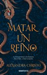 Matar Un Reino - Alexandra Christo - 9786075276137