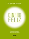 Dinero Feliz: Filosofía Millonaria Para Una Vida Plena - Ken Honda - 9786075570501