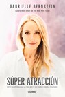 Super Atracción: Cómo Hacer Realidad La Vida Que Ni En Sueños Habrías Imaginado - Gabrielle Bernstein - 9786075571119