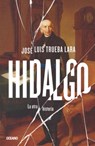 Hidalgo.: La Otra Historia - José Luis Trueba - 9786075573854