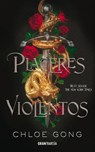 Placeres Violentos - Chloe Gong - 9786075574677
