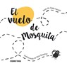 El Vuelo de Mosquita / The Flight of Mosquita: (Spanish Edition of Fly Flies) - Ziggy Hanaor - 9786075577821