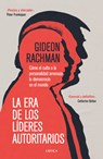 La Era de Los Líderes Autoritarios: La Era de Los Líderes Autoritarios Cómo El Culto a la Personalidad Amenaza La Democracia En El Mundo - Gideon Rachman - 9786075694191