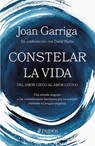 Constelar La Vida: del Amor Ciego Al Amor Lúcido / Constellating Life: From Blind Love to Lucid Love - Joan Garriga - 9786075697505