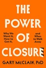 El Poder del Cierre, El. La Fuerza Transformadora de Cerrar Ciclos - Gary R. McClain - 9786075840185