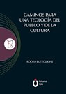 Caminos para una teología del pueblo y de la cultura. Introducción realizada por el Papa Francisco - Rocco Buttiglione Buttiglione - 9786075931005