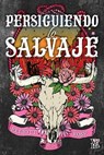 Persiguiendo lo salvaje - Elliott Rose - 9786076372845