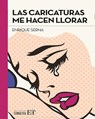 Las Caricaturas me hacen llorar - SERNA,  Enrique - 9786077131342