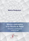 Musica y matematica en la filosofia de Platon - Roberto Alfonso Rivadeneyra Quinones - 9786079897697
