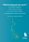 Aborto después de nacer. Una propuesta para la defensa del no-nacido - Ana Jimena Casillas Castañeda - 9786079920166