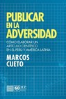Publicar en la adversidad - Marcos Cueto - 9786123263195