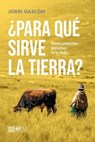 ¿Para qué sirve la tierra? - Jordi Gascón - 9786123263225
