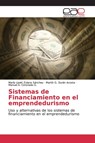 Sistemas de Financiamiento en el emprendedurismo - Maria Lizett Zolano Sanchez ; Martin G Duran Acosta ; Manuel A Coronado G - 9786139070138
