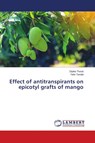 Effect of antitranspirants on epicotyl grafts of mango - Dipika Thorat ; Yatin Tandel - 9786139893232